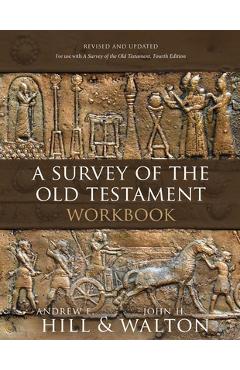 A Survey of the Old Testament Workbook: Revised and Updated - Andrew E. Hill