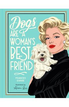 Dogs Are a Woman's Best Friend