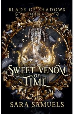 Sweet Venom of Time - Sara Samuels