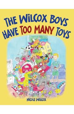 The Wilcox Boys Have Too Many Toys - Nicole Wilcox