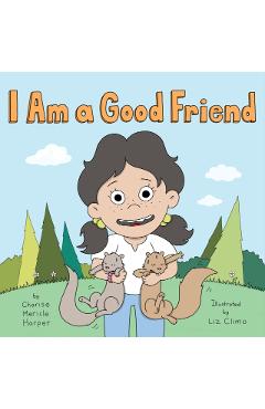 I Am a Good Friend - Charise Mericle Harper