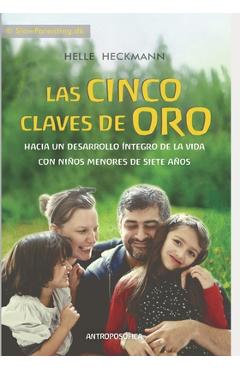Las Cinco Claves de Oro: Hacia un desarrollo íntegro de la vida con niños menores de siete años - Jimena Souza