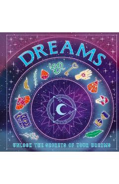 Dreams: Unlock the Secrets of Your Dreams -