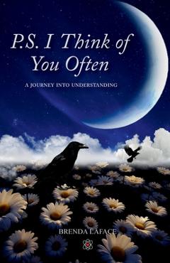 P.S. I Think of You Often: A Journey Into Understanding - Brenda Laface