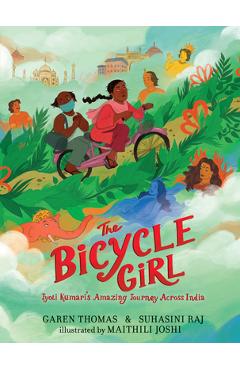 The Bicycle Girl: Jyoti Kumari's Amazing Journey Across India - Garen Thomas