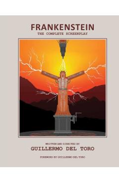 Frankenstein: The Complete Screenplay: Written and Directed by Guillermo del Toro - Guillermo Del Toro