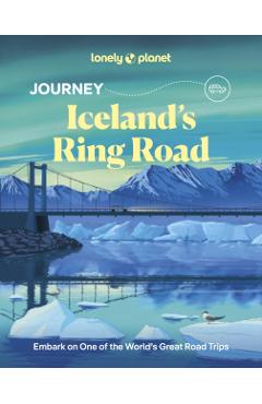 Lonely Planet Journey Iceland Ring Road - Lonely Planet