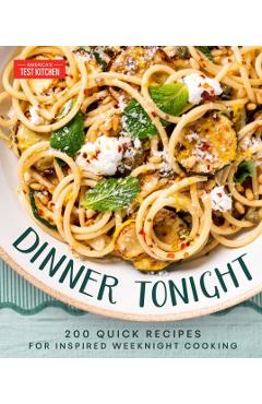 Dinner Tonight: 200 Simple Recipes for Inspired Weeknight Cooking -