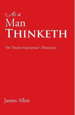 As a Man Thinketh - James Allen