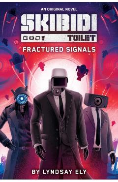 Fractured Signals (Skibidi Original Novel #1) - Lyndsay Ely