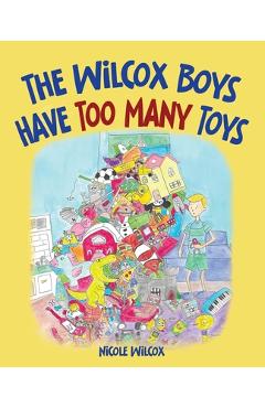 The Wilcox Boys Have Too Many Toys - Nicole Wilcox