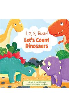 1, 2, 3, Roar! Let's Count Dinosaurs