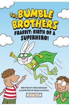 Frabbit: Birth of a Superhero! (the Bumble Brothers, Book #3) - Steve Metzger