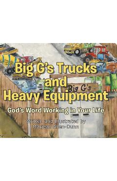 Big G's Trucks and Heavy Equipment: God's Word Working in Your Life