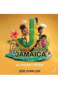 J Is For Jamaica - Zoe Chin Loy