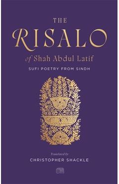 The Risalo of Shah Abdul Latif: Sufi Poetry from Sindh - Shah Abdul Latif