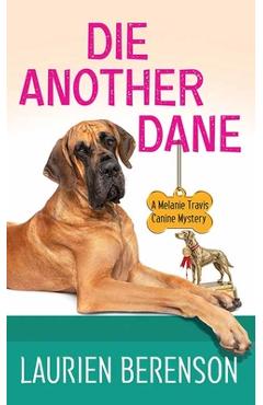 Die Another Dane: A Melanie Travis Canine Mystery - Laurien Berenson