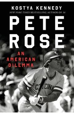 Pete Rose - Kostya Kennedy
