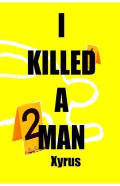 I Killed A Man: Handle with Care - Cyrus Gray
