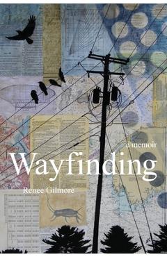 Wayfinding: A Memoir - Renee Gilmore