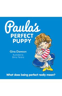 Paula's Perfect Puppy: What Does Being Perfect Really Mean? - Gina Dawson