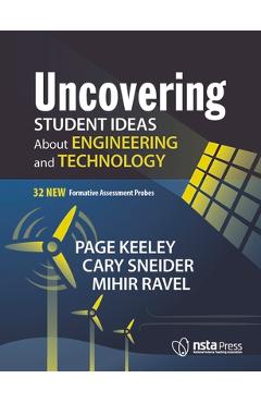 Uncovering Student Ideas about Engineering and Technology: 32 New Formative Assessment Probes - Page Keeley