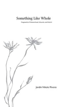 Something Like Whole - Jordin Nikole Rivera
