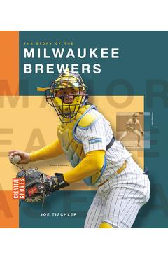 The Story of the Milwaukee Brewers - Joe Tischler