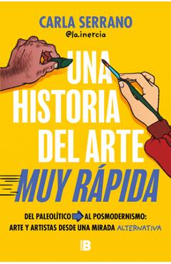 Una Historia del Arte Muy Rápida / A Very Quick History of Art - Carla Serrano