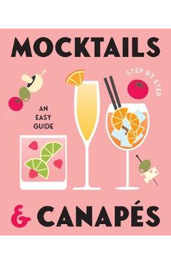Mocktails & Canapes Step by Step: An Easy Guide - Rockpool Publishing