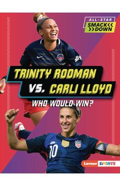 Trinity Rodman vs. Carli Lloyd: Who Would Win? - Kelley Barth