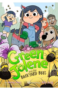 Green Jolene and the Backyard Bees - Wendy Mass