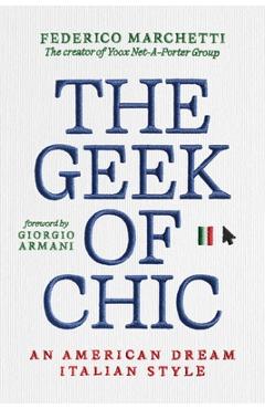The Geek of Chic: An American Dream Italian Style - Federico Marchetti
