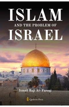 Islam and the problem of Israel - Ismail Raji Al-faruqi