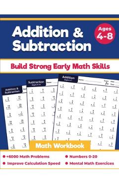 Addition and Subtraction Math Workbook: For Grades K-2, Beginner Speed Math Drills Woksheets For Kids Ages 4-8, 100 Days of Timed Tests, Digits 0-20, - Ambitious Math Publishing