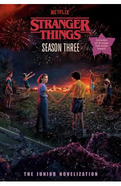Stranger Things, Season Three: The Junior Novelization - Matthew J. Gilbert
