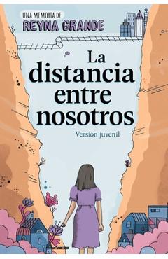 La Distancia Entre Nosotros (the Distance Between Us): Version Juvenil (Young Readers Edition) - Reyna Grande