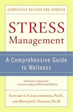 Stress Management: A Comprehensive Guide to Wellness - Edward A. Charlesworth
