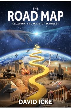 The Road Map: Escaping the Maze of Madness - David Icke