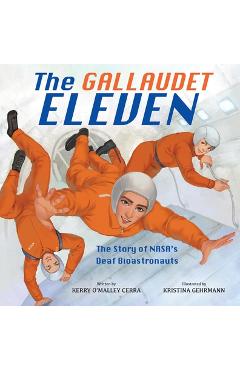 The Gallaudet Eleven: The Story of Nasa\'s Deaf Bioastronauts - Kerry O\'malley Cerra