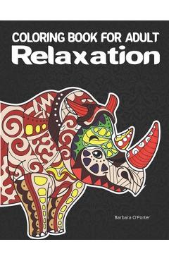 Coloring book for adult: Relaxation: Adult Coloring Book Featuring Beautiful Mandalas with Animals- Features 40 Original Hand Drawn Designs For - Barbara O'porter