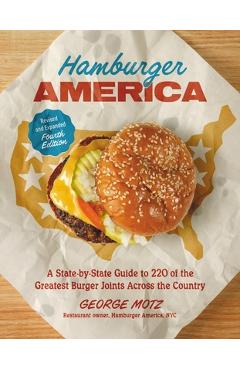 Hamburger America (Revised and Expanded Fourth Edition): A State-By-State Guide to 220 of the Greatest Burger Joints Across the Country - George Motz - Imagine 1