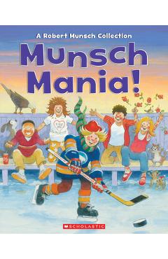 Munsch Mania!: A Robert Munsch Collection - Robert Munsch
