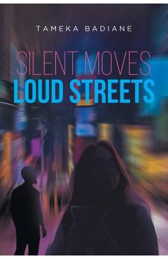 Silent Moves, Loud Streets - Tameka Badiane