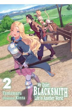 My Quiet Blacksmith Life in Another World: Volume 2 (Light Novel) -
