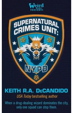 Supernatural Crimes Unit: NYPD: The Thin Blue Ley-Line - Keith R. A. Decandido
