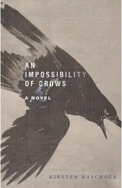 An Impossibility of Crows - Kirsten Kaschock