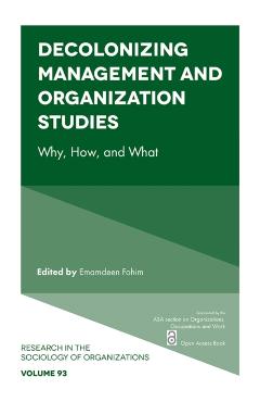 Decolonizing Management and Organization Studies: Why, How, and What - Emamdeen Fohim