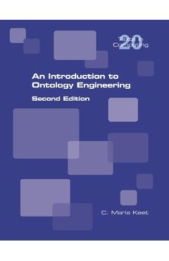 An Introduction to Ontology Engineering: Second Edition - C. Maria Keet