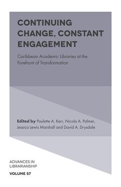 Continuing Change, Constant Engagement: Caribbean Academic Libraries at the Forefront of Transformation - Paulette A. Kerr